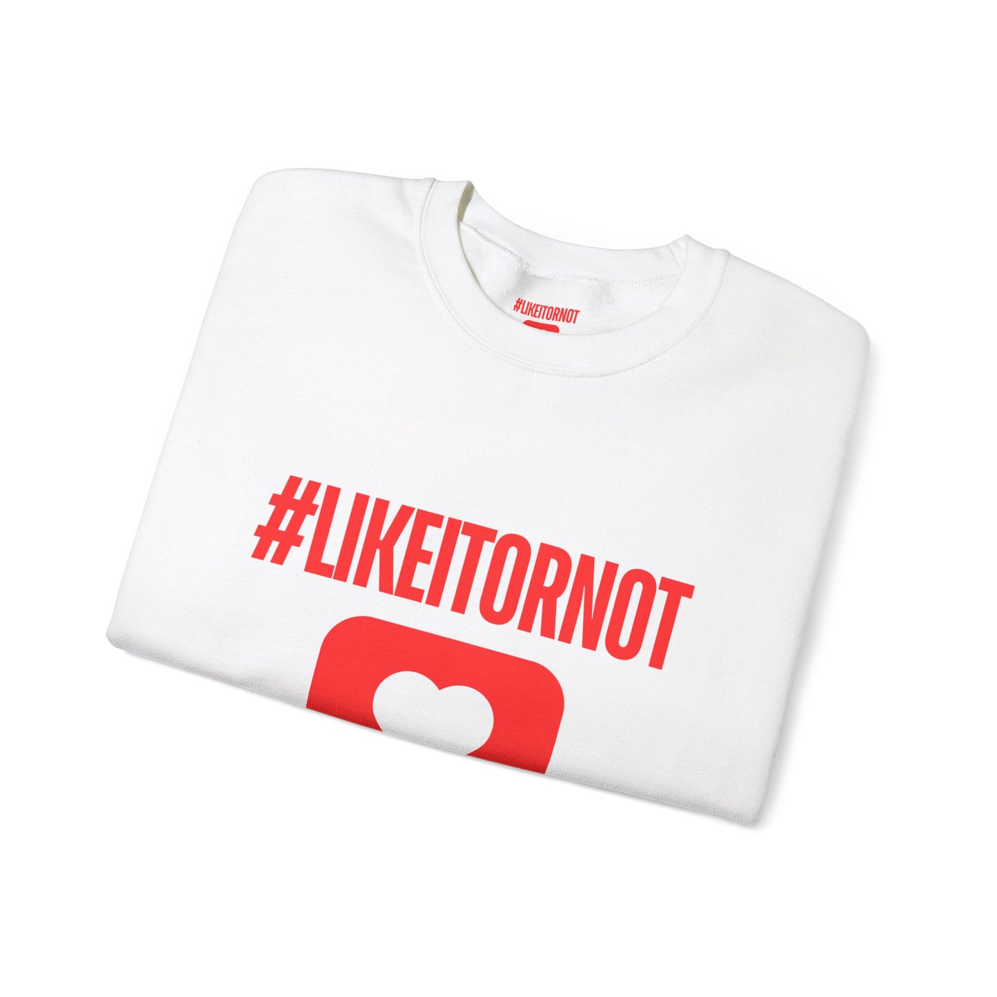 #LIKEITORNOT Crewneck Sweatshirt